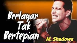 M.Shadows BERLAYAR TAK BERTEPIAN (cover Ella)