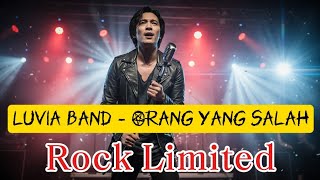 Orang Yang Salah - Luvia Band | Rock Limited