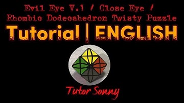 Evil Eye V.1 / Close Eye / Rhombic Dodecahedron Twisty Puzzle | Tutorial | ENGLISH | Tutor Sonny