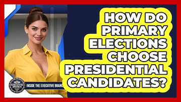 How Do Primary Elections Choose Presidential Candidates? - Inside the Executive Branch