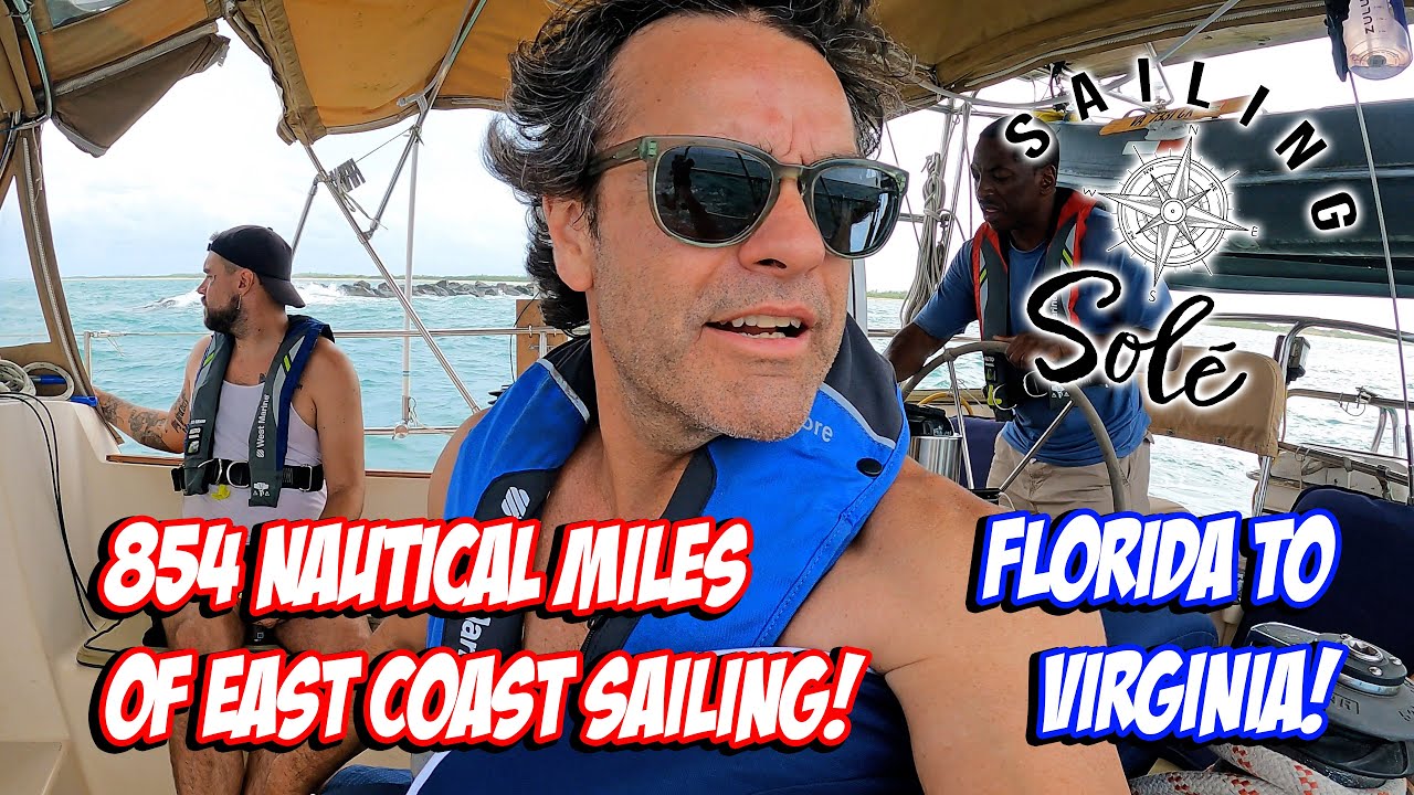 ⁣EP51 - Sailing 854nm of EAST COAST from FLORIDA to VIRGINIA