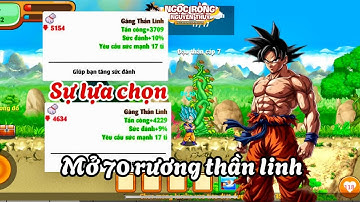 Ngọc Rồng Nguyên Thuỷ || Đầu tư mở 70 rương thần linh gtl 10% và gtl 9% chọn đi ae