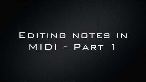 Editing notes in MIDI - Part 1 - Logic Pro X tutorial