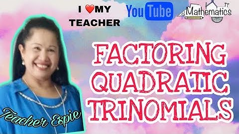 Factoring Quadratic Trinomials- Algebra/Review for UPCAT and Civil Service