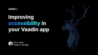 Improving accessibility in your Vaadin apps by Rolf Smeds - Vaadin Create 2024