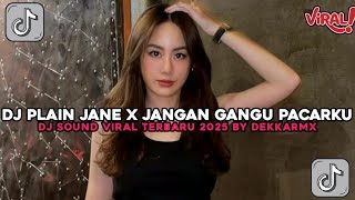 DJ PLAIN JANE X JANGAN GANGGU PACARKU SOUND VIRAL TIKTOK TERBARU BY DJ DEKKA RMX