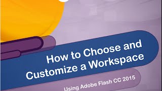 How to Choose and Customize a Workspace Using Adobe Flash CC 2015