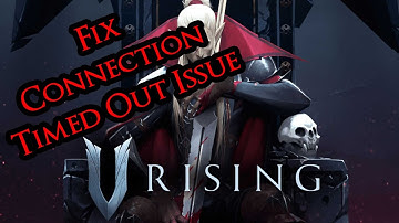 Resolve V Rising Connection Time Out Issues