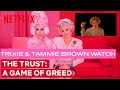 Drag queens trixie mattel  tammie brown react to the trust a game of greed  netflix