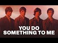 Miniature de la vidéo de la chanson You Do Something To Me