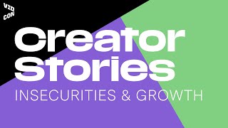 Insecurities & Growth: Creators Stories