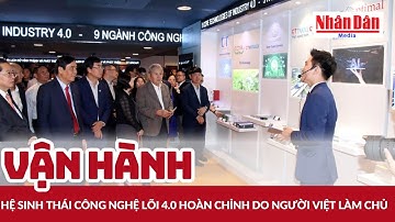 Vận hành hệ sinh thái công nghệ lõi 4.0 hoàn chỉnh do người Việt làm chủ | Báo Nhân Dân