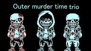 Outer murder time trio!