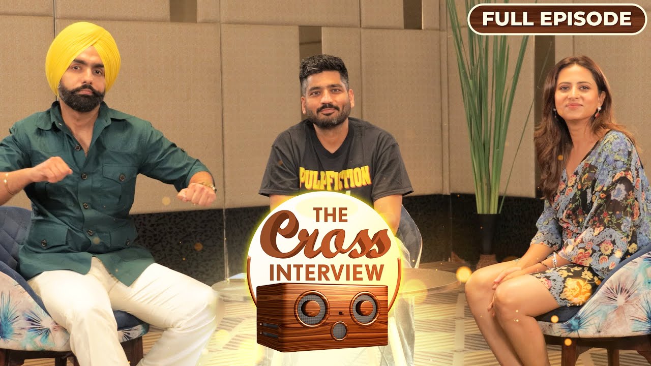 Ammy Virk, Sargun Mehta & Jagdeep Sidhu in The Cross Interview Ep- 2 | Qismat 2 Starcast Interview