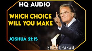 Which Choice Will You Make - Joshua 21:15 - #BillyGraham #Jesus #Christ