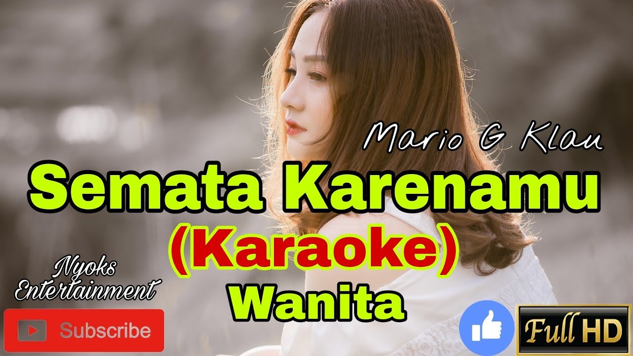 SEMATA KARENAMU - Mario G Klau  (KARAOKE) Nada Wanita || GIS=DO