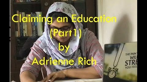 Claiming an Education (Part 1)by Adrienne Rich