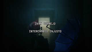 Ivan Cornejo - Intercambio Injusto (Official Letra/Lyrics Video)