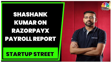Startup Hirings: Shashank Kumar Discusses RazorpayX Payroll Report | Startup Street | CNBC-TV18