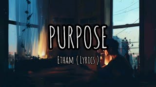 Purpose (Lyrics) - Etham