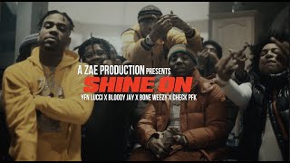 Bloody Jay x YFN Lucci x Check PFK x Bone Weezy - Shine On (Official Music Video) @AZaeProduction