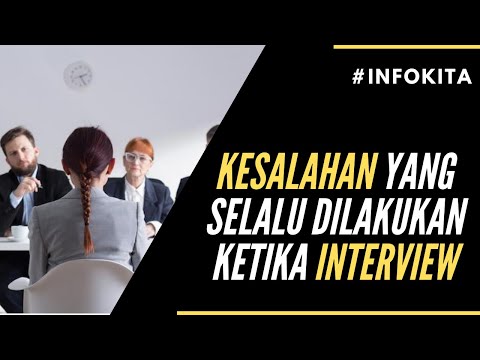 Video: Kesalahan Apa Yang Tidak Boleh Dilakukan Dalam Temu Ramah