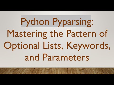 Python Pyparsing: Mastering the Pattern of Optional Lists, Keywords, and Parameters
