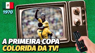 A COPA DE 70 FOI COLORIDA, MAS QUASE NINGUÉM VIU!!