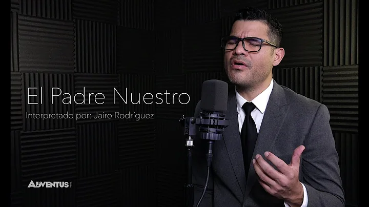 EL PADRE NUESTRO. Interpretado por Jairo Rodrguez....