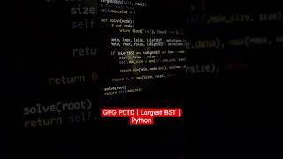 🔥 GFG DSA | Largest BST in Binary Tree | Python #shorts #python #codeprep #dsa #geeksforgeeks #java