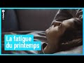 La fatigue du printemps, qu&#39;est-ce que c&#39;est ? - Matière Grise