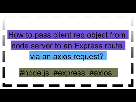 How to pass client req object from node server to an Express route via an axios request?