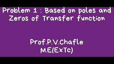 Problem 1 based on Poles and Zeros of Transfer Function | LECTURE 15