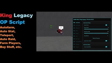 King Legacy Script | Autofarm, Auto Stat, Teleport, Auto Raid, Farm Players, Buy Stuff, etc. [LuaXe]