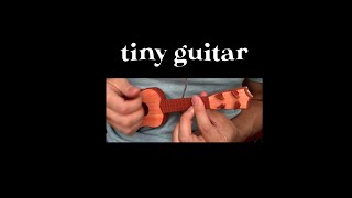 Video thumbnail of "tiny guitar"