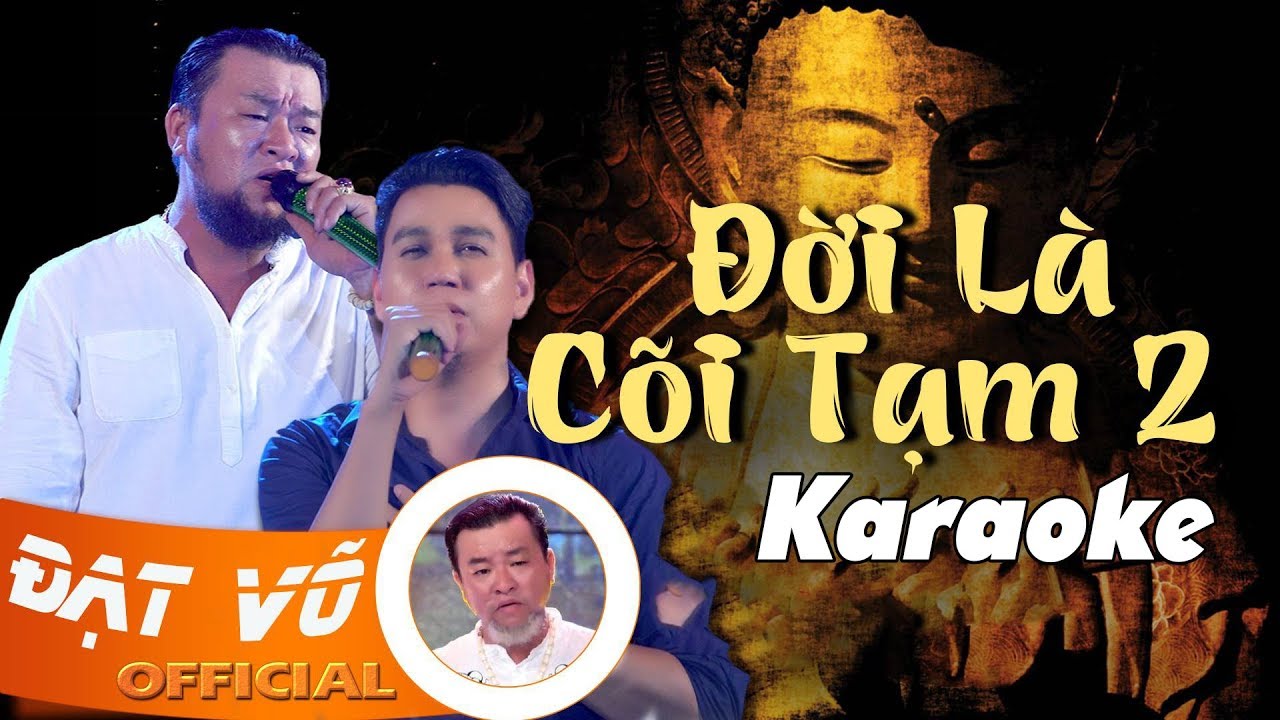 Karaoke Đời Là Cõi Tạm 2 - Đạt Võ ft Danh Vũ Tiến Newzealand (Beat Gốc)