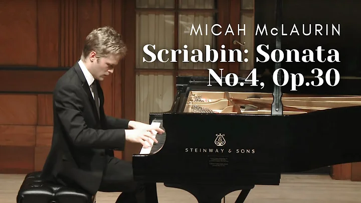 Scriabin: Sonata No.4, Op.30 | Micah McLaurin, piano