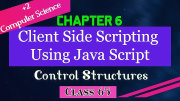 Control structures||Chapter6_Client Side Scripting Using Java Script ||XII C.S.|| Kerala state