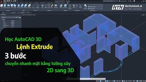 Học AutoCAD 3D - 3 bước chuyển nhanh mặt bằng tường xây 2D thành 3D | Lệnh Extrude | HocThatNhanh.vn