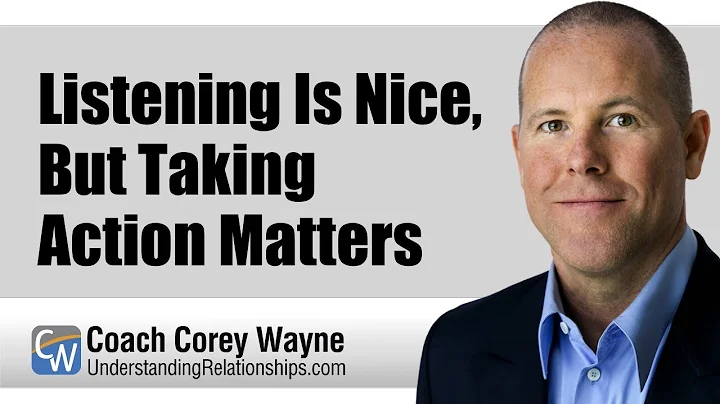 Listening Is Nice, But Taking Action Matters