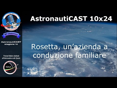 AstronautiCAST 10x24 - Rosetta, azienda a conduzione familiare