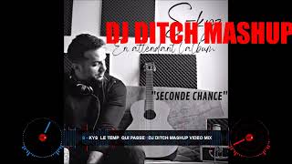 S   KYS  LE TEMP  QUI PASSE   DJ DITCH MASHUP VIDEO MIX 1