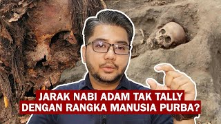 Jarak Nabi Adam Tak Tally dengan Rangka Manusia Purba