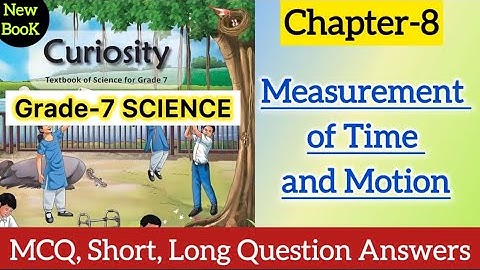 Class 7 Science | Chapter 8 MCQ, Important Question | Measurement of Time and Motion Curiosity NCERT