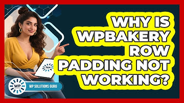 Why Is WPBakery Row Padding Not Working? - WP Solutions Guru