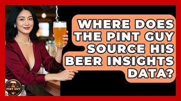 Where Does The Pint Guy Source His Beer Insights Data? - The Pint Guy