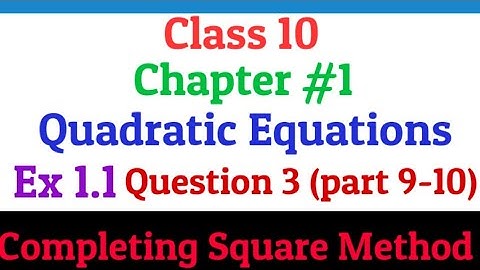 Class 10 | Chapter 1 | Quadratic Equations |Ex 1.1| Question 3 Part (9-10) |Completing square method