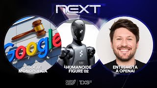 Entrevista a OpenAI, Google declarada monopólica y robot ‘Figure 02’ | OhMyGeek! Next (T04E14)