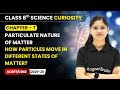 How Particles Move in Different States of Matter? | Class 8 Science Curiosity | Ch 7 | CBSE 2025-26