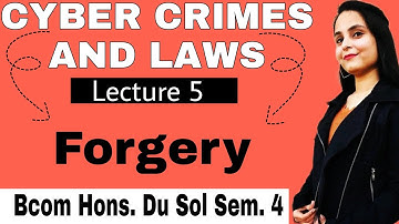 forgery | types of forgery | cyber crimes and laws | meaning of forgery | bcom hons du sol sem 4 |